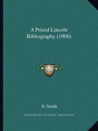 Cover image for A Priced Lincoln Bibliography (1906)