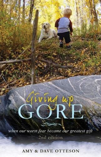 Cover image for Giving Up Gore - 2nd edition: When Our Worst Fear Became Our Greatest Gift