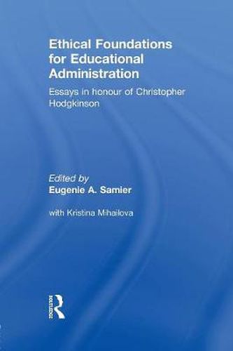 Cover image for Ethical Foundations for Educational Administration: Essays in honour of Christopher Hodgkinson