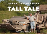 Cover image for San Antonio Man Tells Tall Tale