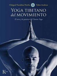 Cover image for Yoga Tibetano del Movimiento: El Arte Y La Practica del Yantra Yoga