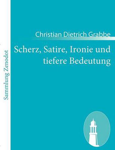 Scherz, Satire, Ironie und tiefere Bedeutung: Ein Lustspiel in drei Aufzugen