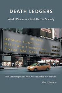 Cover image for Death Ledgers . . . World Peace in a Post-Heroic Society