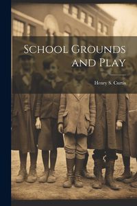 Cover image for School Grounds and Play