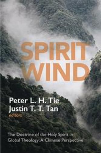 Spirit Wind: The Doctrine of the Holy Spirit in Global Theology--A Chinese Perspective