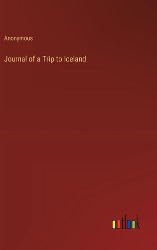 Cover image for Journal of a Trip to Iceland
