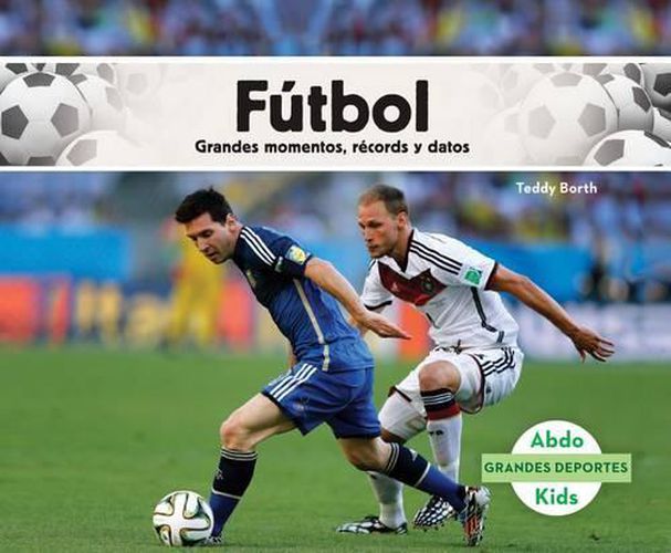 Cover image for Futbol: Grandes Momentos, Records Y Datos /Great Moments, Records, and Facts