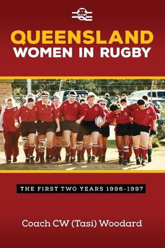 Cover image for Queensland Women in Rugby: The First Two Years 1996-1997