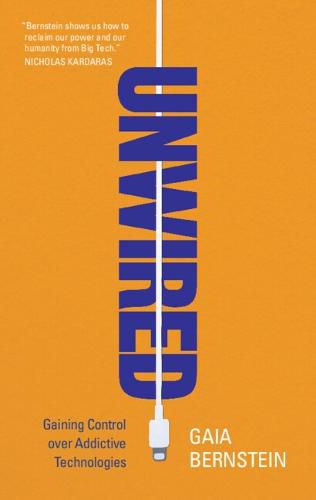 Cover image for Unwired: Gaining Control over Addictive Technologies