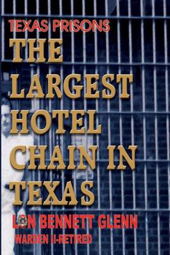 Cover image for Texas Prisons: The Largest Hotel Chain in Texas