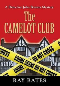 Cover image for THE CAMELOT CLUB - with Detective John Bowers