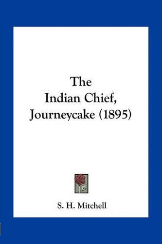 The Indian Chief, Journeycake (1895)