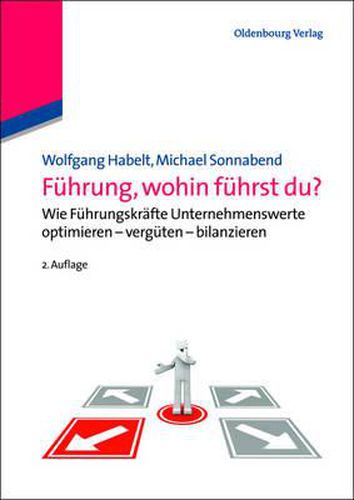 Cover image for Fuhrung, Wohin Fuhrst Du?: Wie Fuhrungskrafte Unternehmenswerte Optimieren - Verguten - Bilanzieren