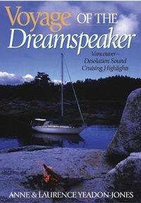 Cover image for Voyage of the Dreamspeaker: Vancouver--Desolation Sound Cruising Highlights