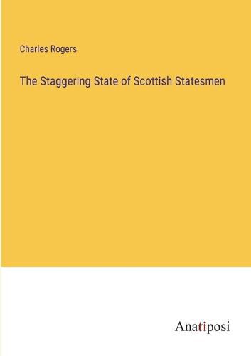 Cover image for The Staggering State of Scottish Statesmen