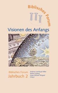 Cover image for Visionen des Anfangs: Biblisches Forum Jahrbuch 2