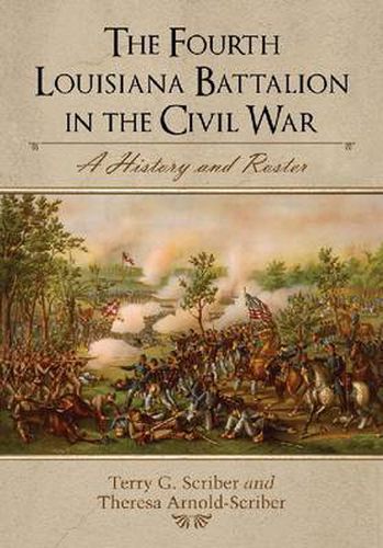 Cover image for The Fourth Louisiana Battalion in the Civil War: A History and Roster