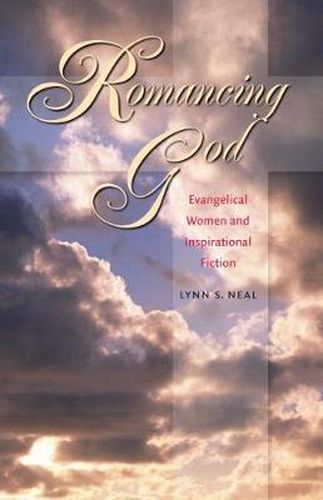 Cover image for Romancing God: Evangelical Women and Inspirational Fiction