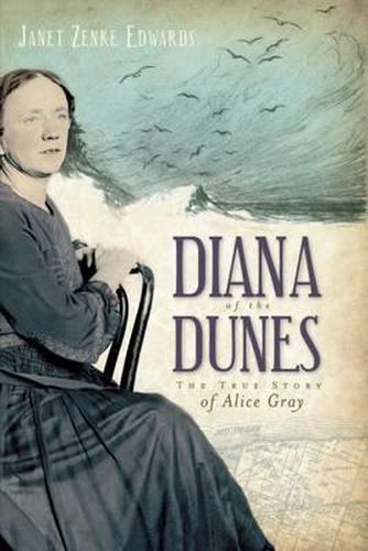 Cover image for Diana of the Dunes: The True Story of Alice Gray