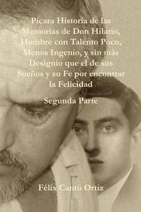 Cover image for Paicara Historia de Las Memorias de Don Hilario, Hombre Con Talento Poco, Menos Ingenio, y Sin Maas Designio Que El de Sus Sueanos y Su Fe Por Encontrar La Felicidad: Segunda Parte