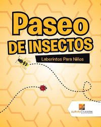 Cover image for Paseo De Insectos: Laberintos Para Ninos