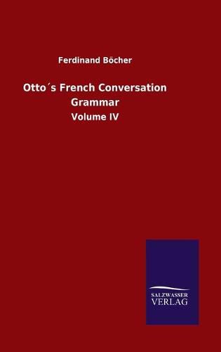 Cover image for Ottos French Conversation Grammar: Volume IV