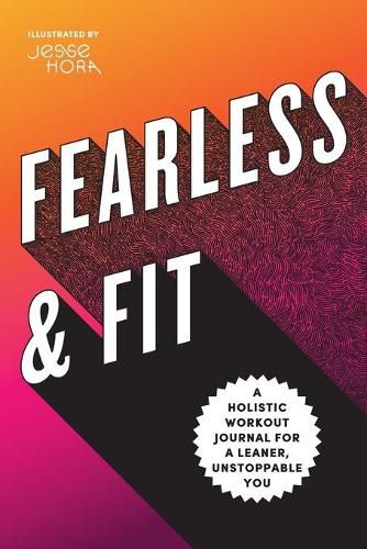 Cover image for Fearless & Fit: A Holistic Workout Journal for a Leaner, Unstoppable You