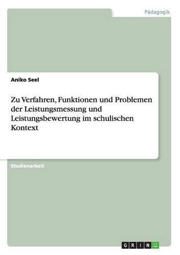 Cover image for Zu Verfahren, Funktionen und Problemen der Leistungsmessung und Leistungsbewertung im schulischen Kontext