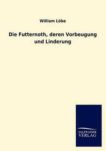 Cover image for Die Futternoth, deren Vorbeugung und Linderung