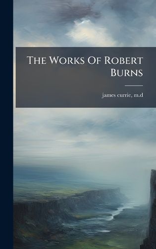 Cover image for The Works Of Robert Burns