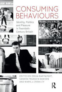 Cover image for Consuming Behaviours: Identity, Politics and Pleasure in Twentieth-Century Britain