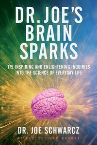 Cover image for Dr. Joe's Brain Sparks: 179 Inspiring and Enlightening Inquiries into the Science of Everyday Life