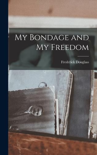 Cover image for My Bondage and My Freedom
