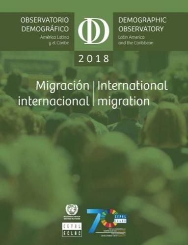 Latin America and the Caribbean demographic observatory 2018: international migration