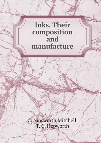 Cover image for Inks. Their composition and manufacture