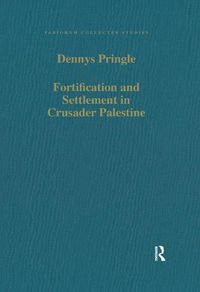 Cover image for Fortification and Settlement in Crusader Palestine