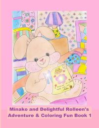 Cover image for Minako and Delightful Rolleen's Adventure & Coloring Fun Book 1