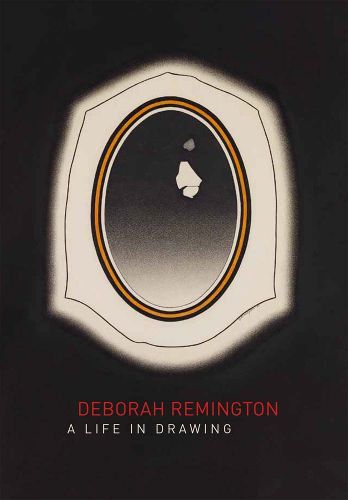 Cover image for Deborah Remington - A Life in Drawing