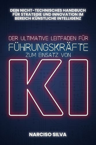 Cover image for Der Ultimative Leitfaden Fuer Fuehrungskraefte Zum Einsatz Von KI