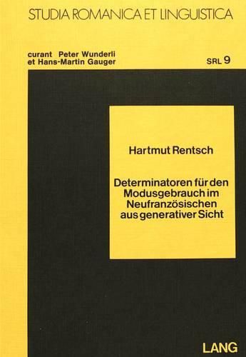 Determinatoren Fuer Den Modusgebrauch Im Neufranzoesischen Aus Generativer Sicht