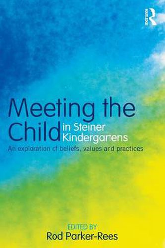 Cover image for Meeting the Child in Steiner Kindergartens: An Exploration of Beliefs, Values and Practices