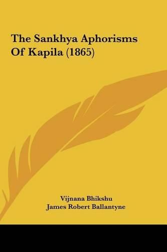 The Sankhya Aphorisms of Kapila (1865) the Sankhya Aphorisms of Kapila (1865)