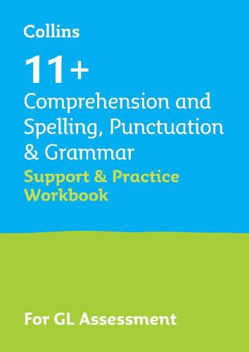 11+ Comprehension and Spelling, Punctuation & Grammar Support and Practice Workbook: For the Gl Assessment 2023 Tests