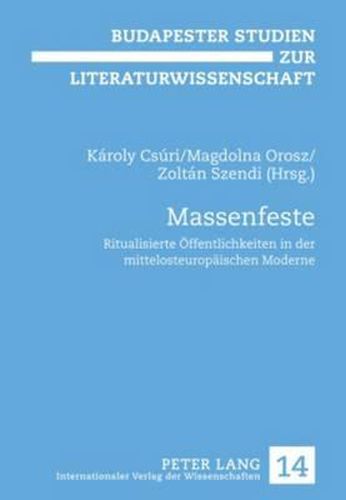 Cover image for Massenfeste: Ritualisierte Oeffentlichkeiten in Der Mittelosteuropaeischen Moderne