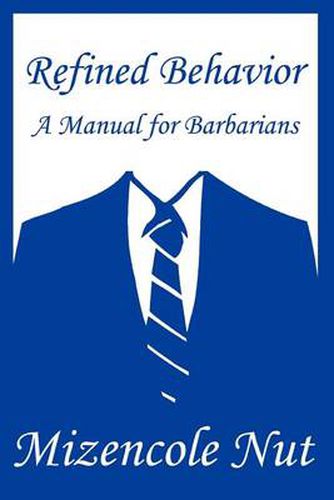 Cover image for Refined Behavior:A Manual for Barbarians