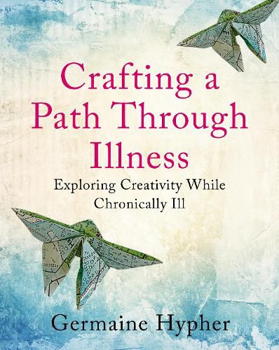 Cover image for Crafting a Path Through Illness
