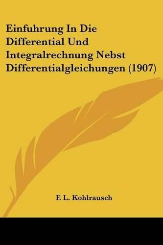 Cover image for Einfuhrung in Die Differential Und Integralrechnung Nebst Differentialgleichungen (1907)