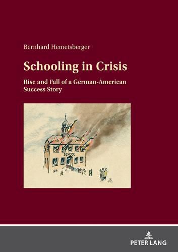 Cover image for Schooling in Crisis: Rise and Fall of a German-American Success Story