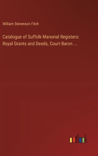 Catalogue of Suffolk Manorial Registers