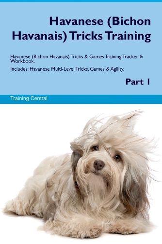 Cover image for Havanese (Bichon Havanais) Tricks Training Havanese Tricks & Games Training Tracker & Workbook. Includes